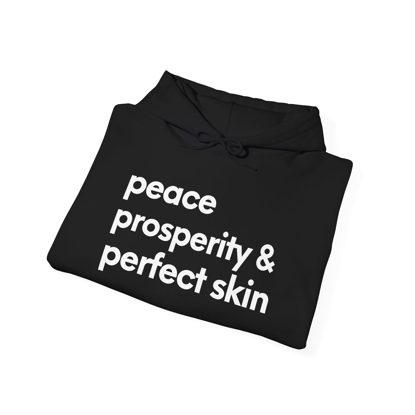 Peace, Prosperity & Perfect Skin Hoodie