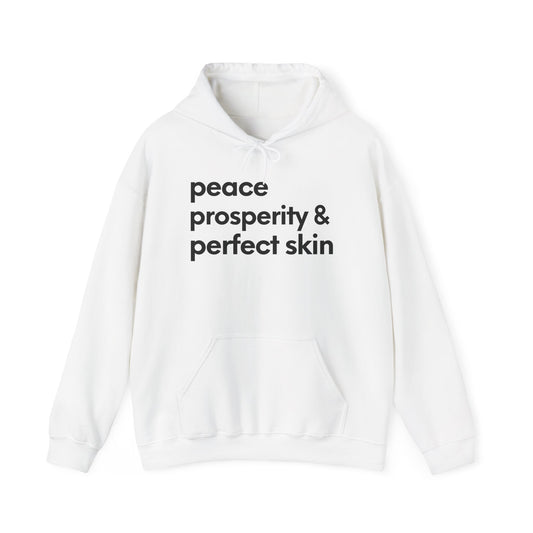 Peace, Prosperity & Perfect Skin Hoodie