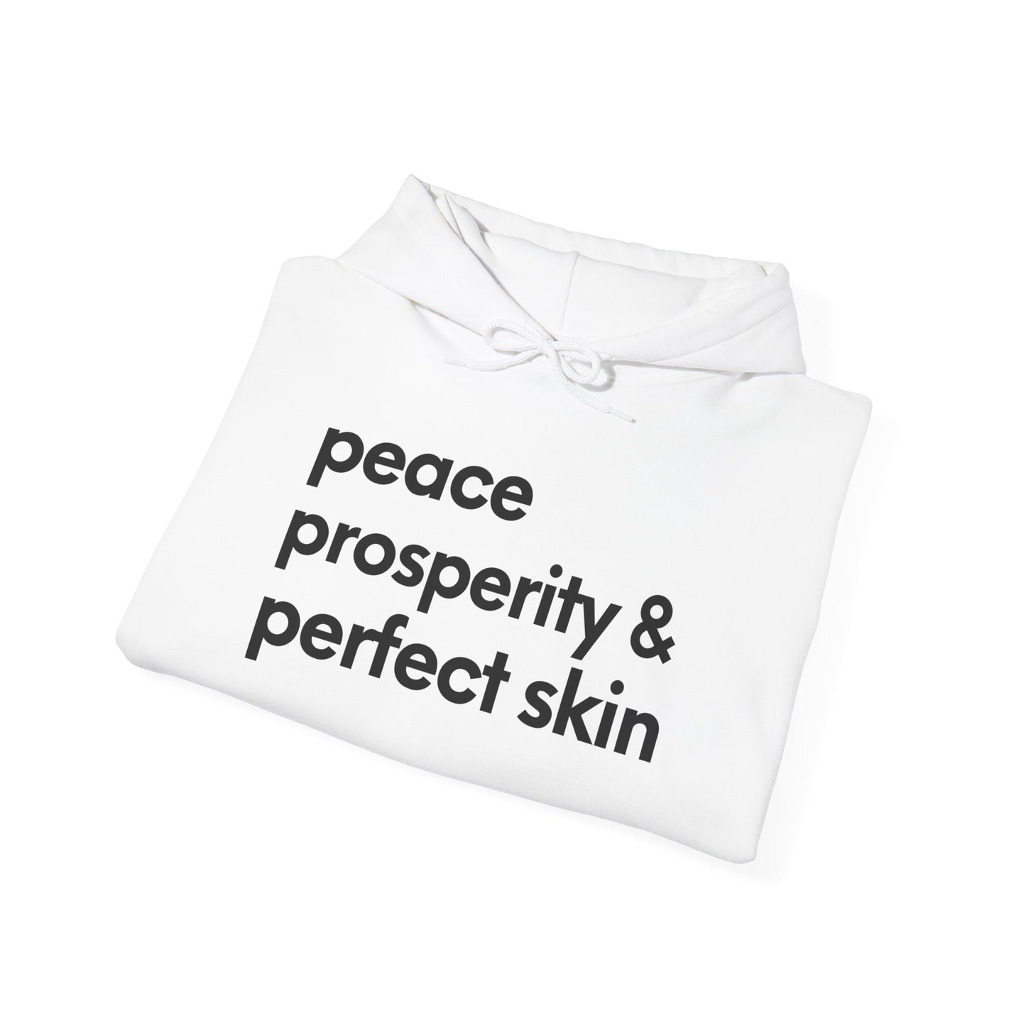 Peace, Prosperity & Perfect Skin Hoodie