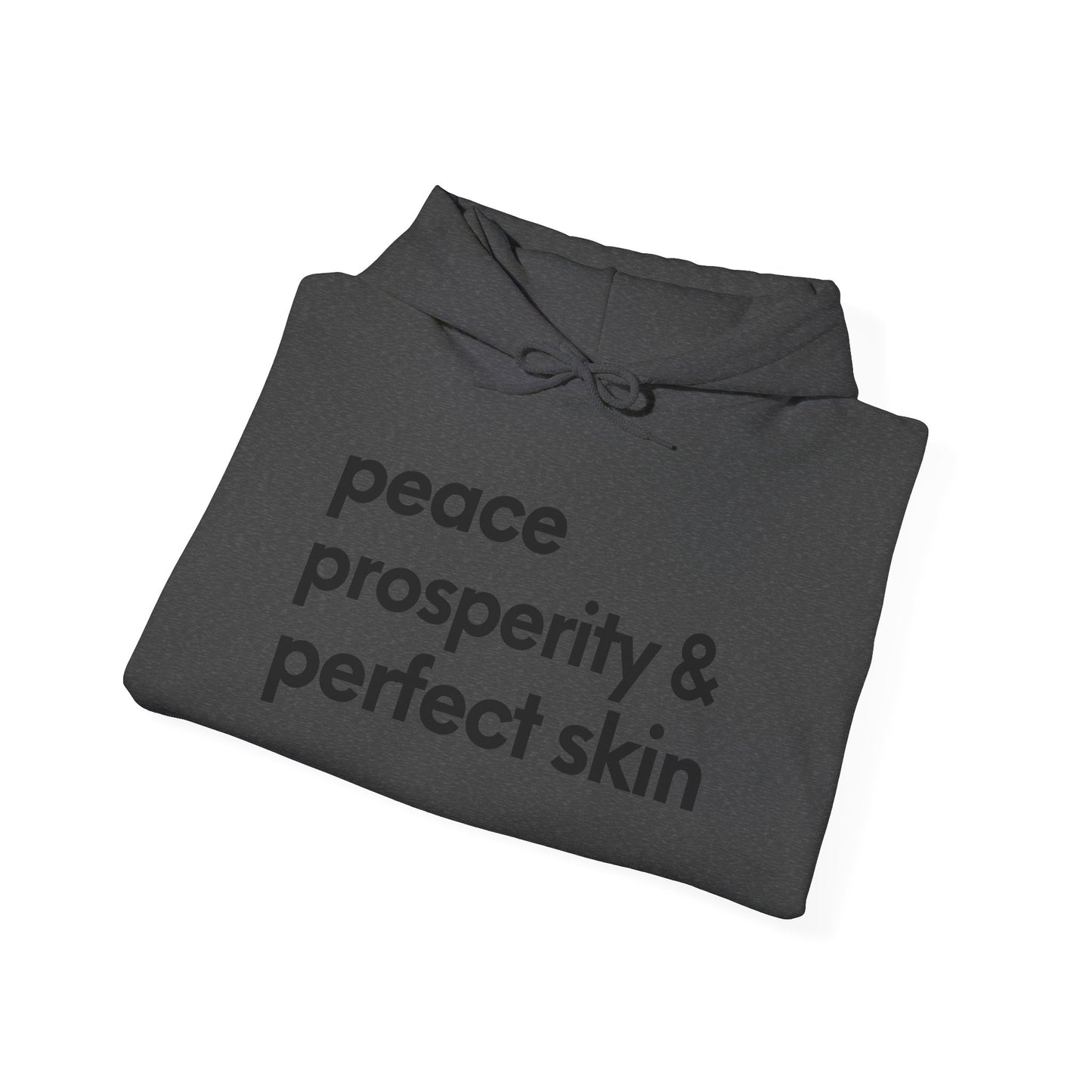 Peace, Prosperity & Perfect Skin Hoodie