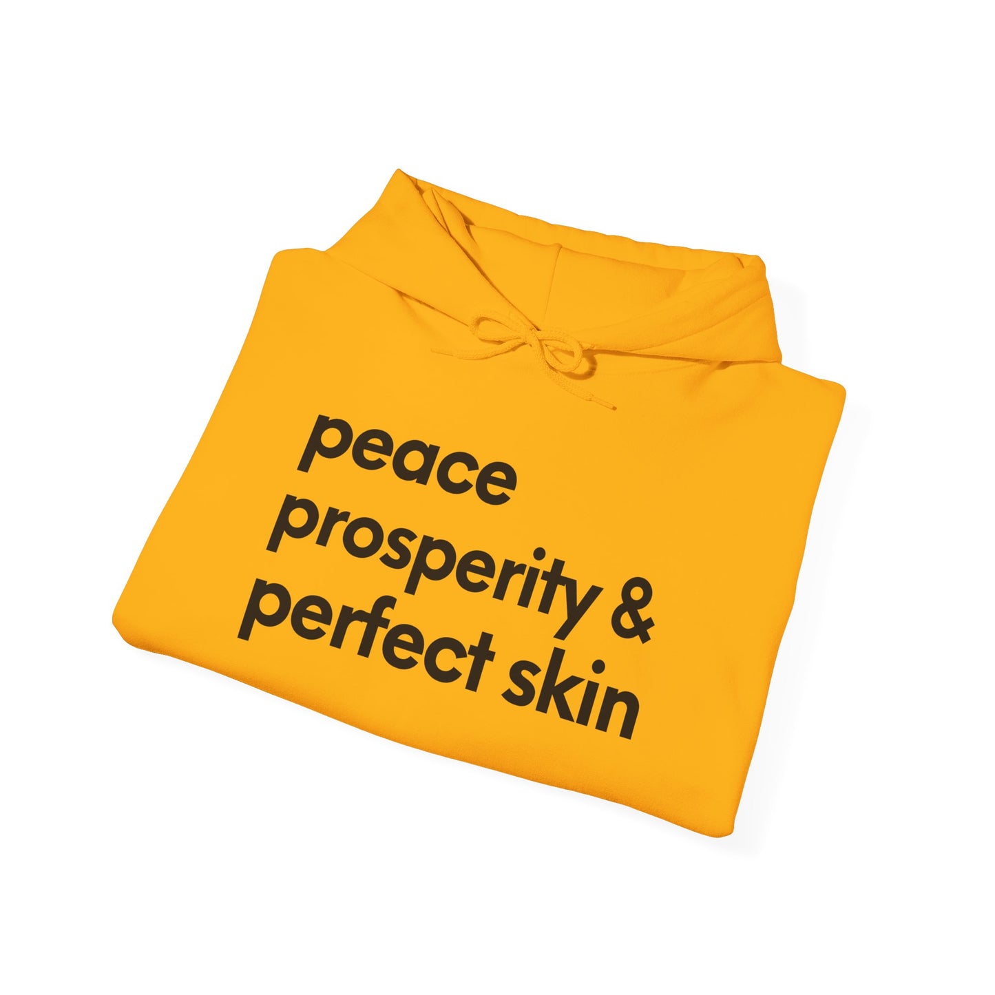 Peace, Prosperity & Perfect Skin Hoodie