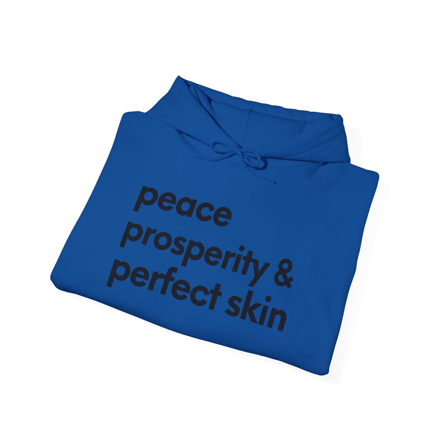 Peace, Prosperity & Perfect Skin Hoodie