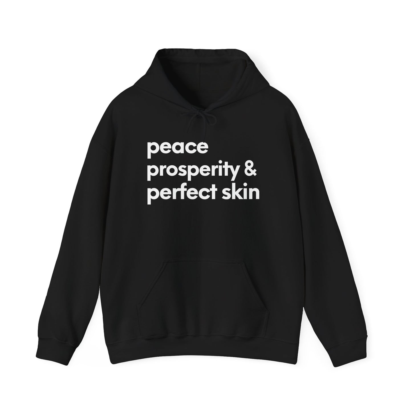 Peace, Prosperity & Perfect Skin Hoodie