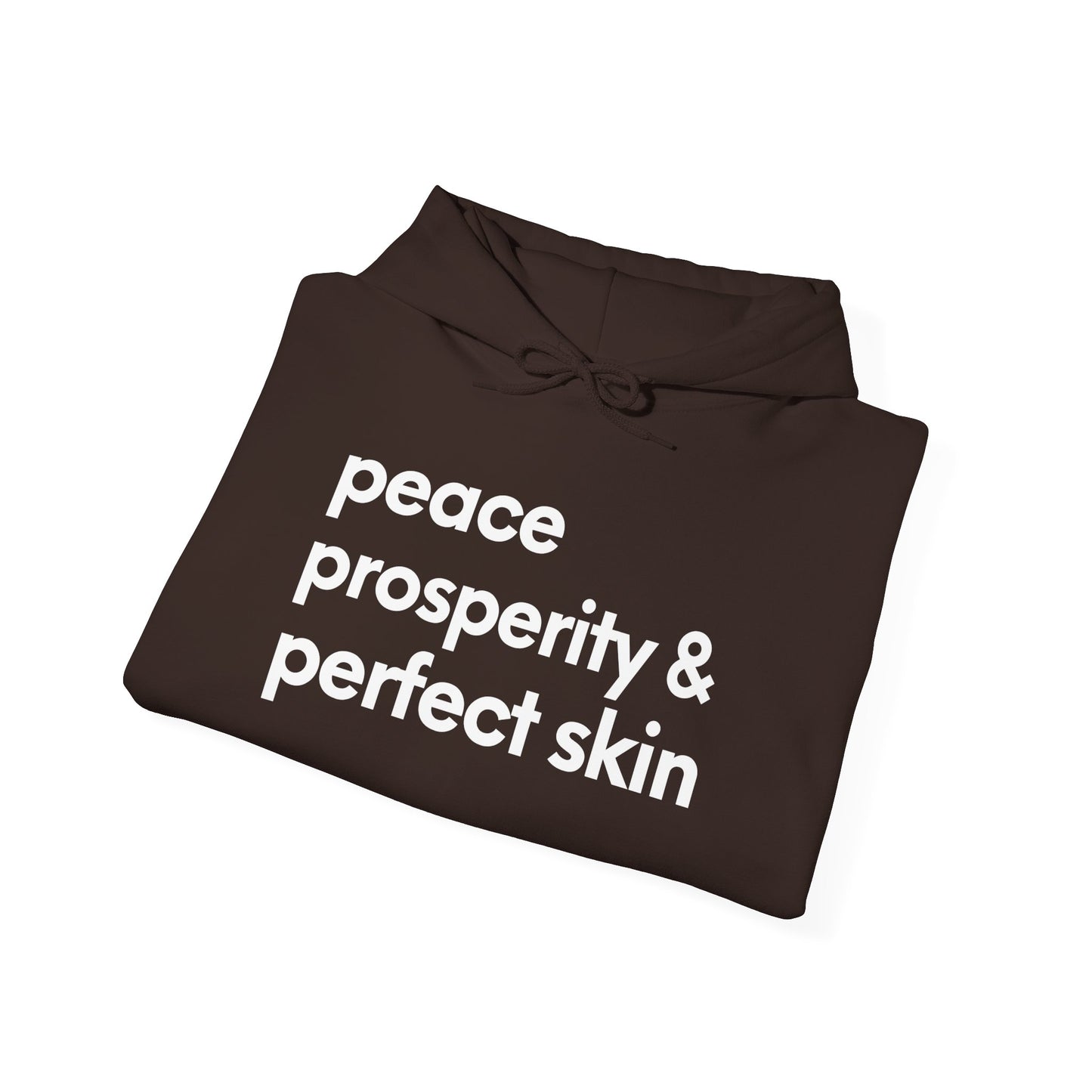 Peace, Prosperity & Perfect Skin Hoodie