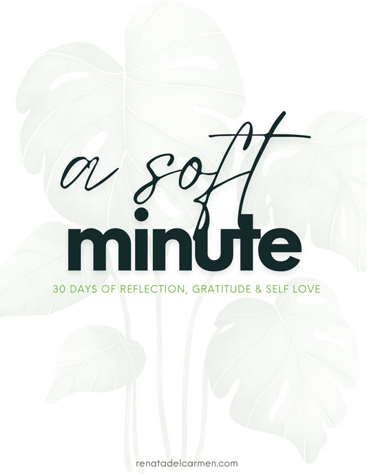 A Soft Minute - 30 days of Reflection Gratitude & Self Love